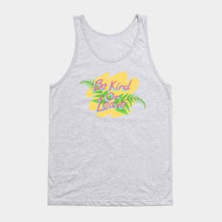 Be Kind or Leave Tank Top